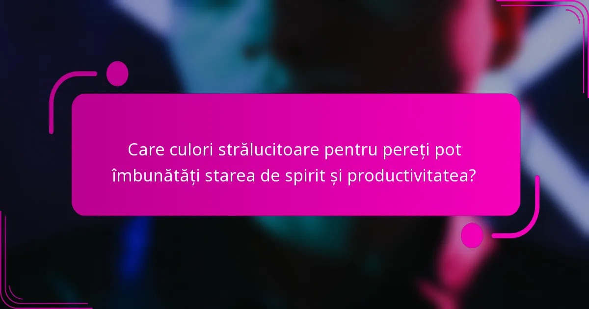 Care culori strălucitoare pentru pereți pot îmbunătăți starea de spirit și productivitatea?