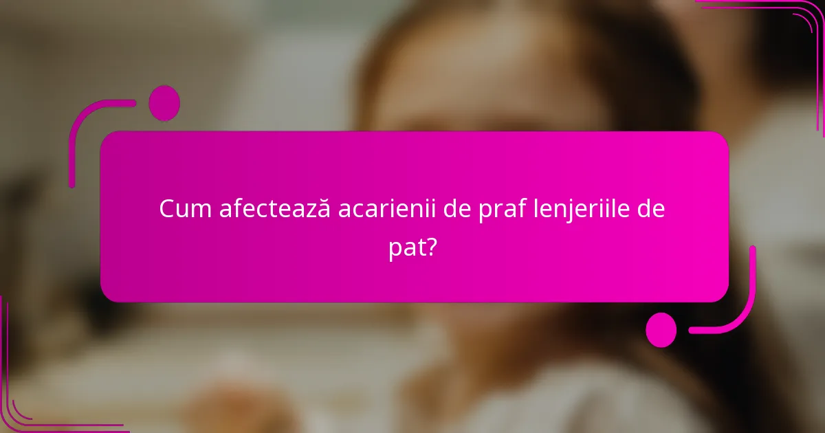 Cum afectează acarienii de praf lenjeriile de pat?